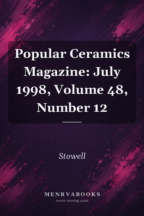 Popular Ceramics Magazine: July 1998, Volume 48, Number 12
