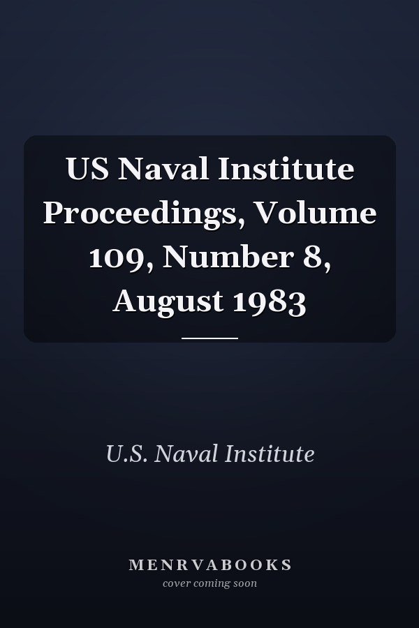 US Naval Institute Proceedings, Volume 109, Number 8