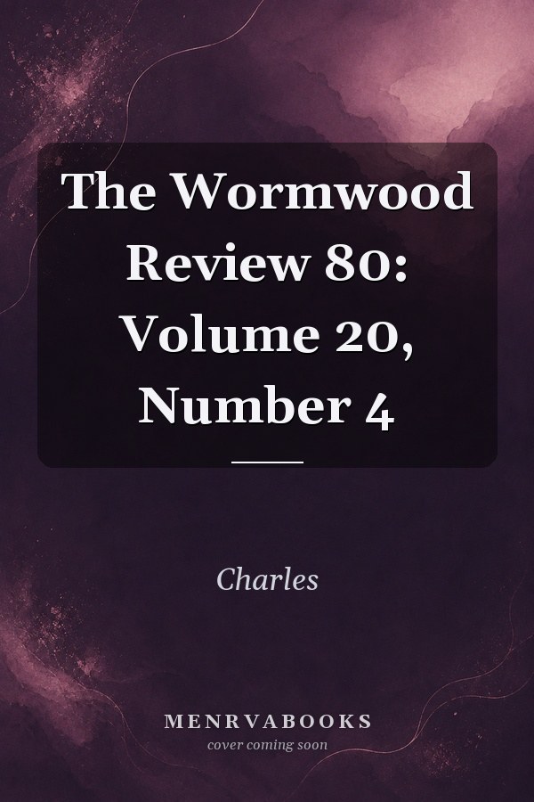 The Wormwood Review 80: Volume 20, Number 4