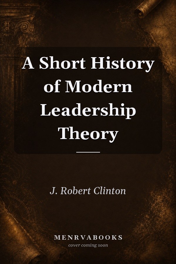 A Short History of Modern Leadership Theory