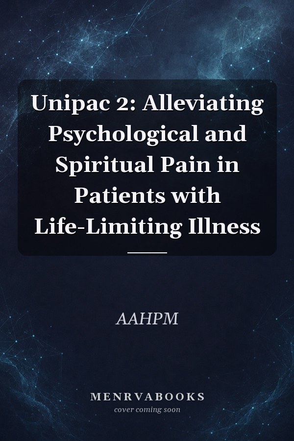 Unipac 2: Alleviating Psychological and Spiritual Pain in Patients with Life-Limiting Illness