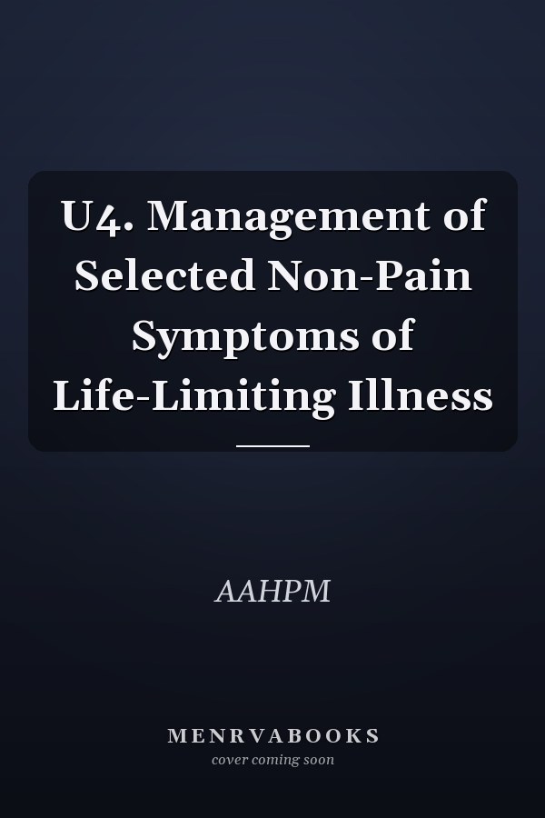 Management of Selected Non-Pain Symptoms of Life-Limiting Illness
