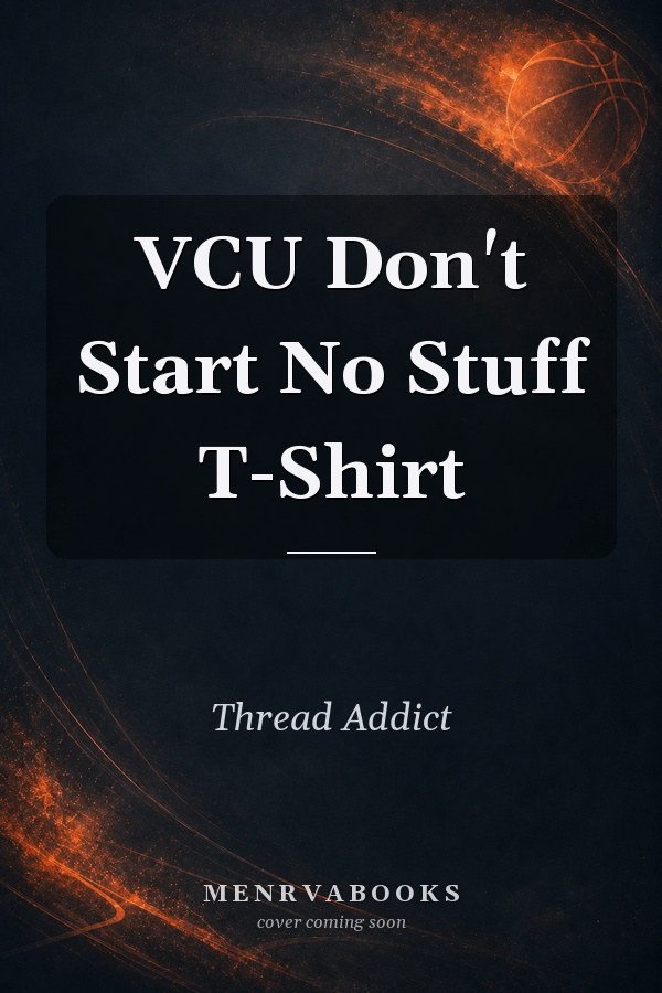 VCU Don't Start No Stuff T-Shirt