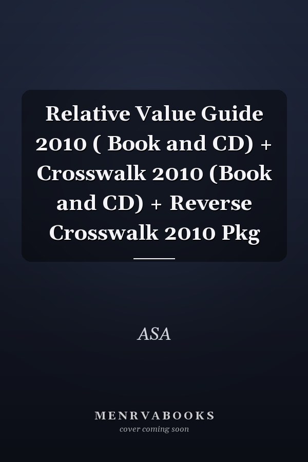 Relative Value Guide 2010: Book and CD, Crosswalk 2010: Book and CD, and Reverse Crosswalk 2010 Package