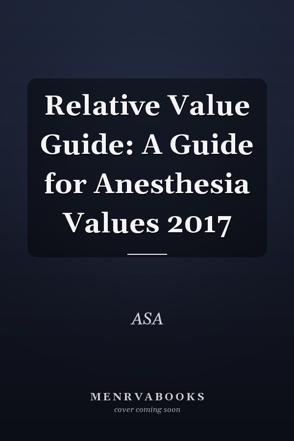 Relative Value Guide: A Guide for Anesthesia Values
