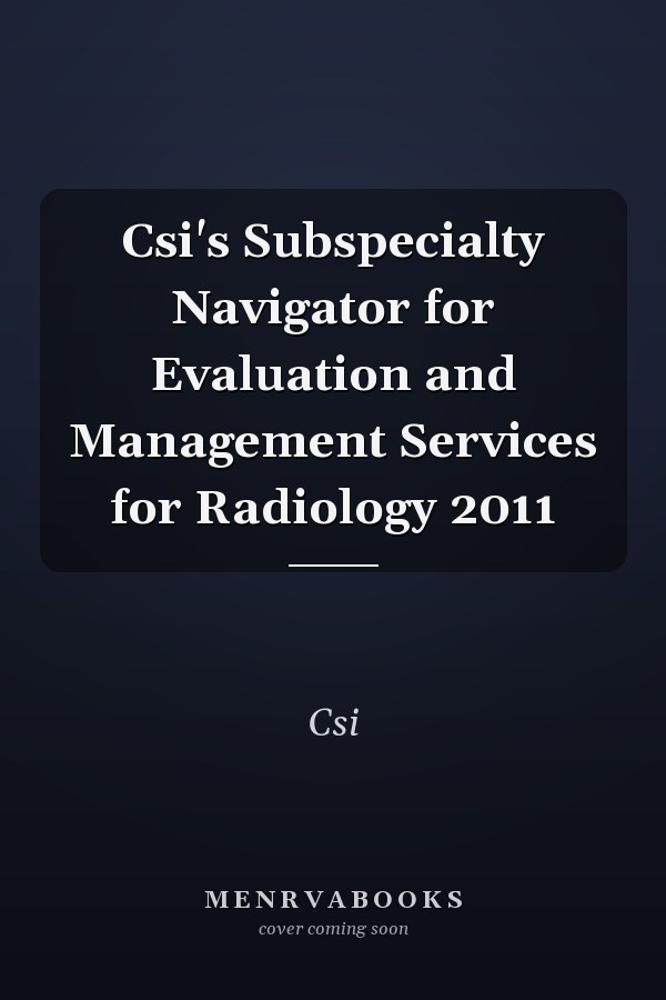 CSI's Subspecialty Navigator for Evaluation and Management Services for Radiology