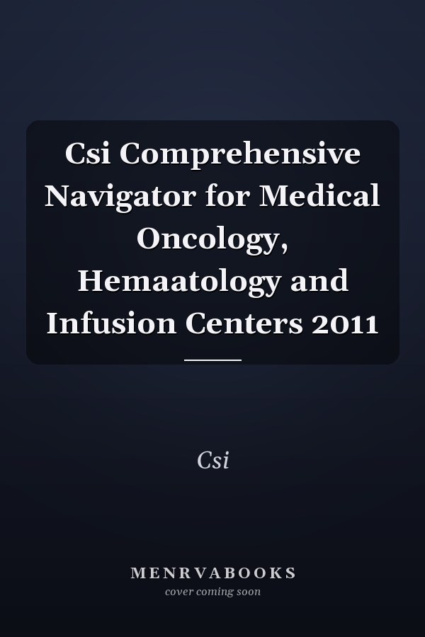 CSI Comprehensive Navigator for Medical Oncology, Hematology and Infusion Centers