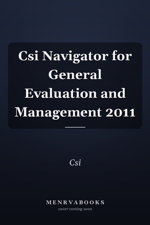 CSI Navigator for General Evaluation and Management 2011