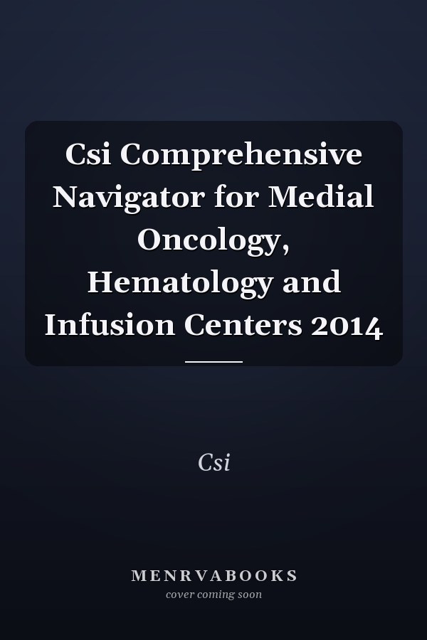 CSI Comprehensive Navigator for Medical Oncology, Hematology and Infusion Centers