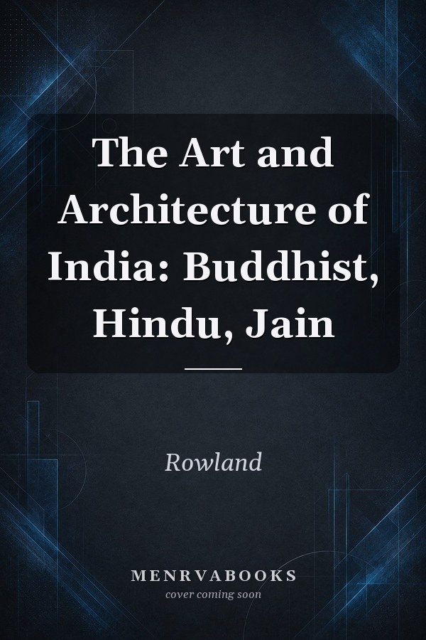 The Art and Architecture of India: Buddhist, Hindu, Jain