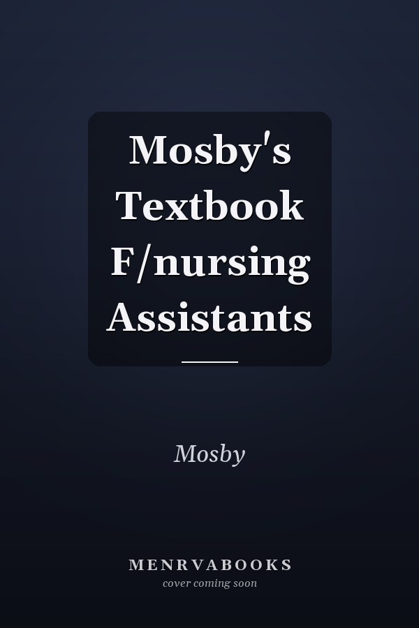 Mosby's Textbook F/nursing Assistants