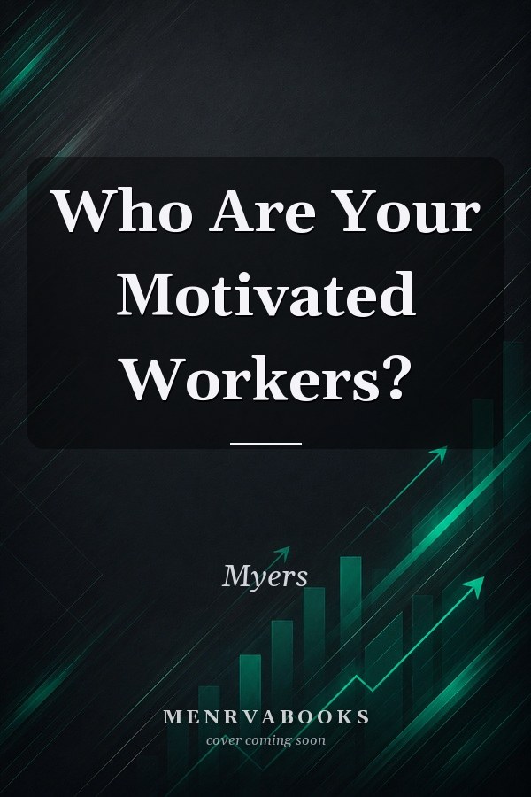 Who Are Your Motivated Workers?