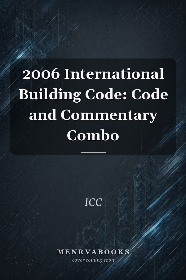 2006 International Building Code: Code and Commentary Combo