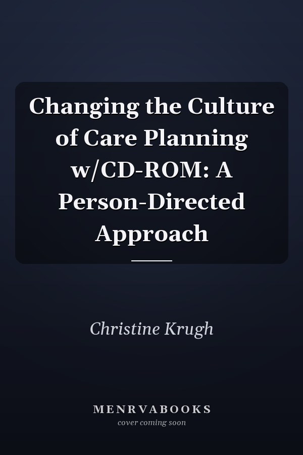 Changing the Culture of Care Planning: A Person-Directed Approach