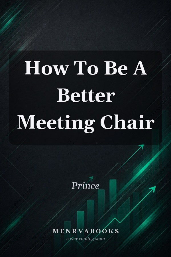 How To Be A Better Meeting Chair