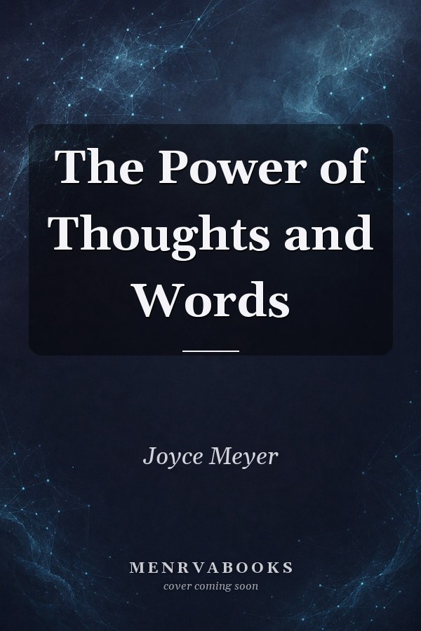 The Power Of Thoughts And Words