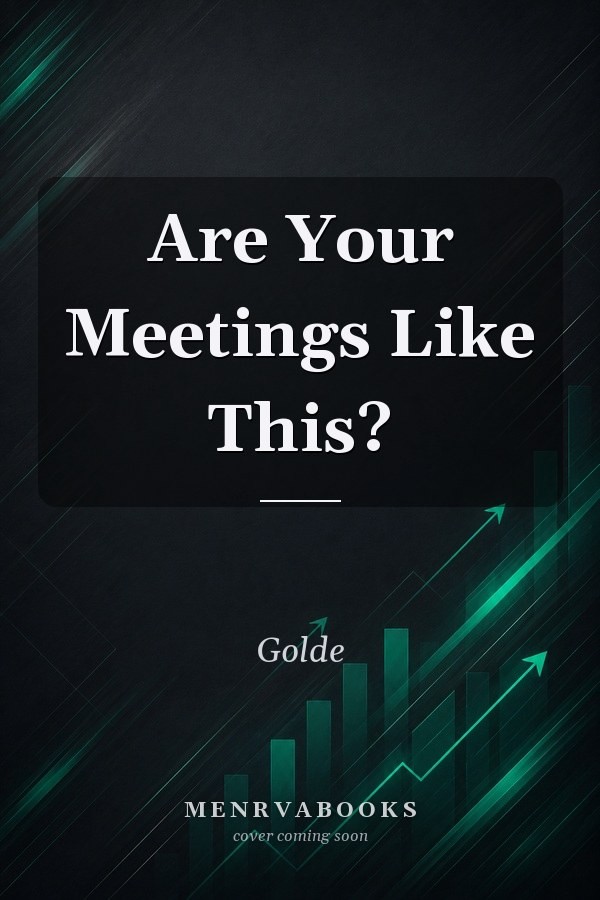 Arre Your Meetings Like This?