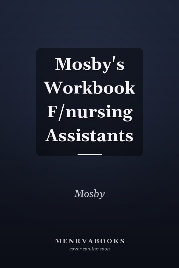 Mosby's Workbook F/nursing Assistants