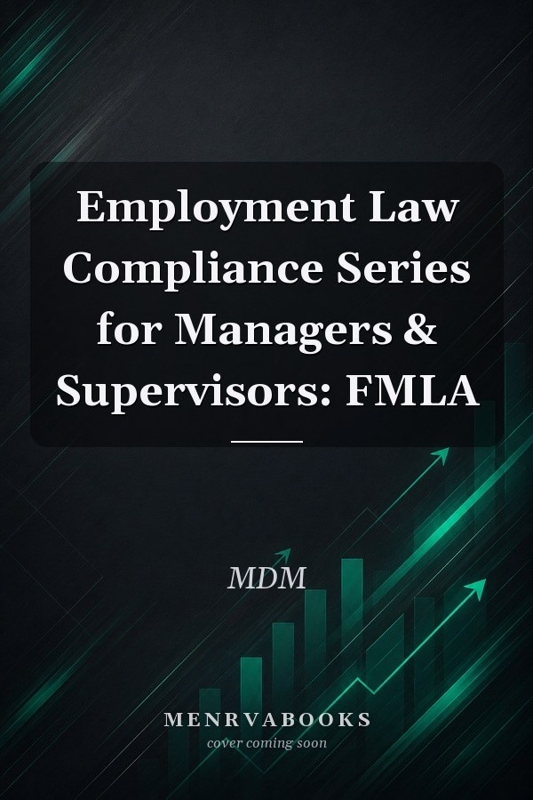 Employment Law Compliance Series for Managers & Supervisors: FMLA