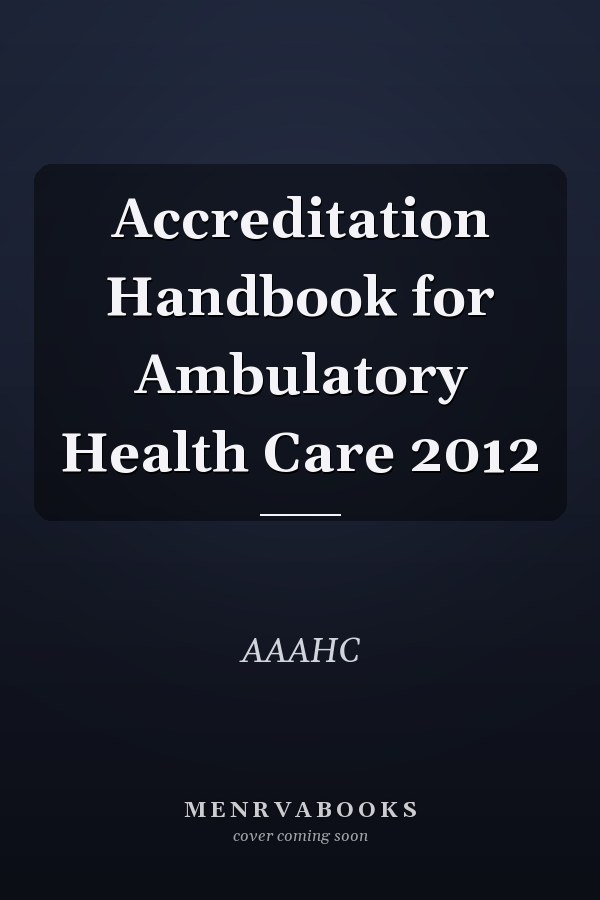 Accreditation Handbook for Ambulatory Health Care 2012