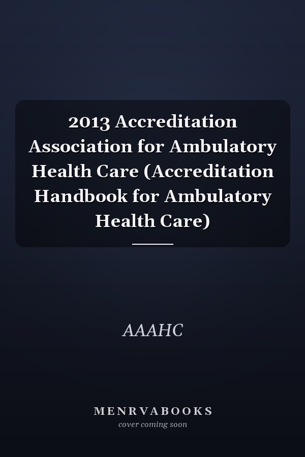 2013 Accreditation Handbook for Ambulatory Health Care