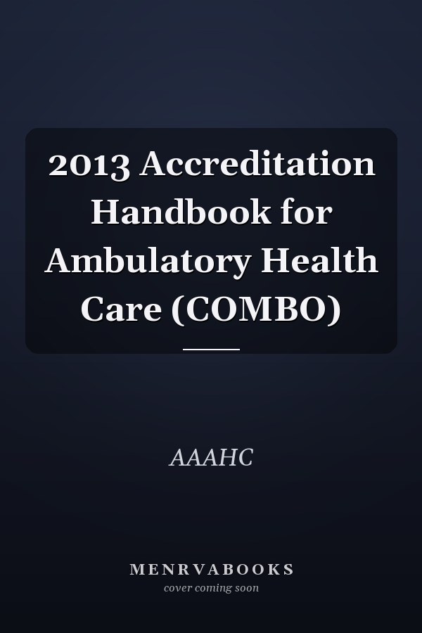 2013 Accreditation Handbook for Ambulatory Health Care