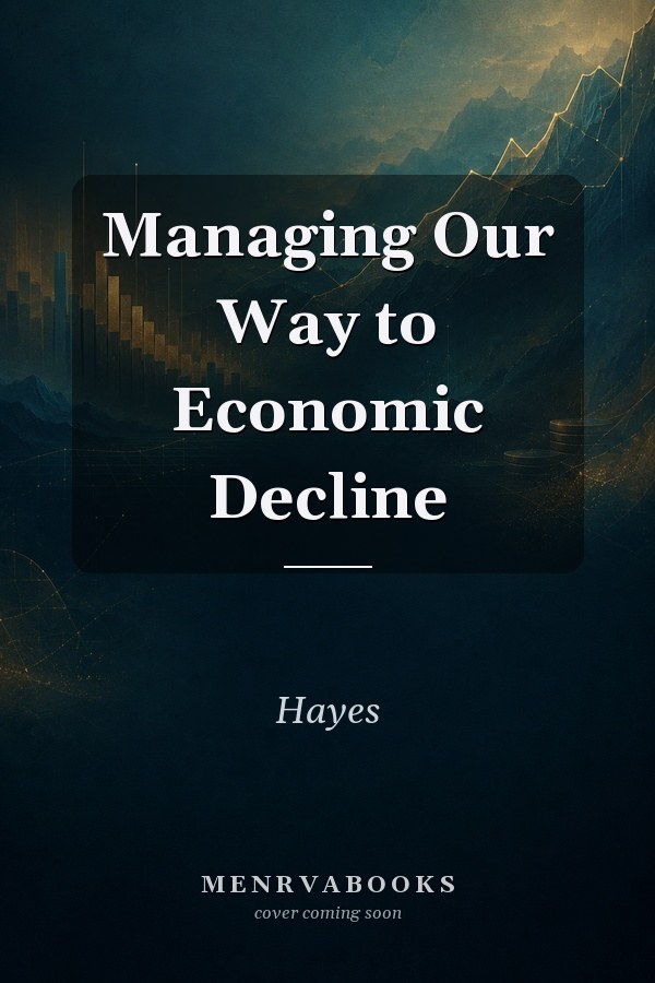 Managing Our Way to Economic Decline