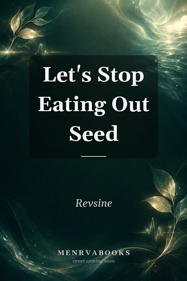 Let's Stop Eating Out Seed
