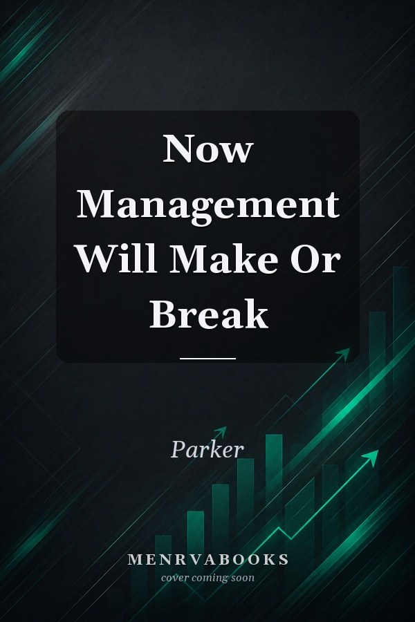 Now Management Will Make Or Break
