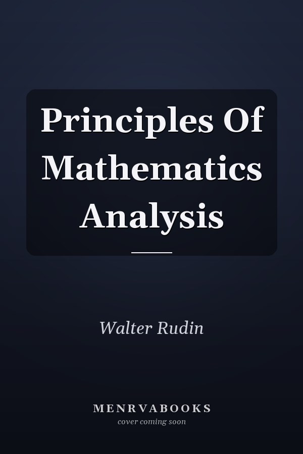 Principles of Mathematical Analysis