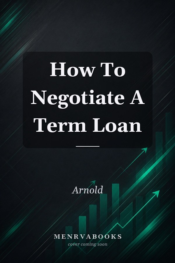 How To Negotiate A Term Loan