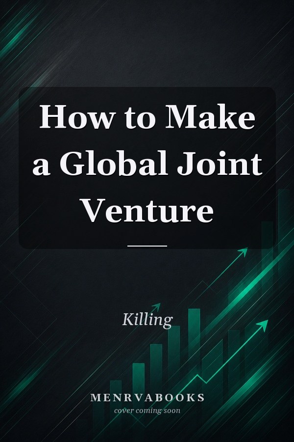 How to Make a Global Joint Venture