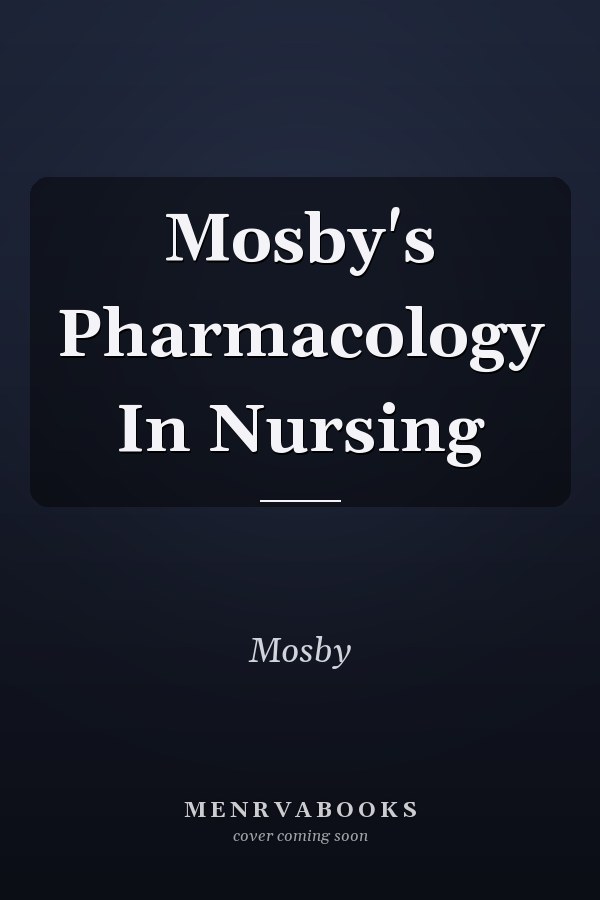 Mosby's Pharmacology In Nursing