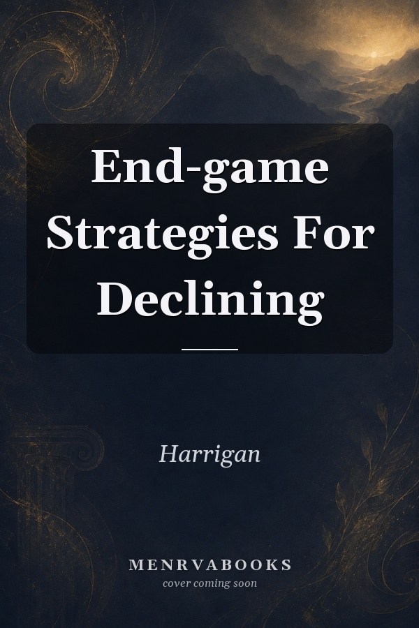 End-game Strategies For Declining