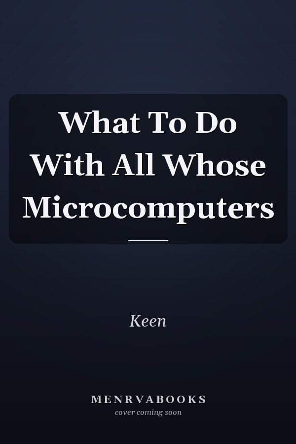 What To Do With All Those Microcomputers