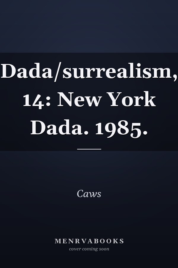 Dada/Surrealism 14: New York Dada
