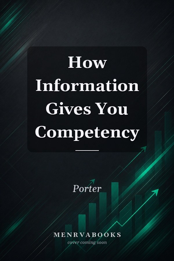 How Information Gives You Competency