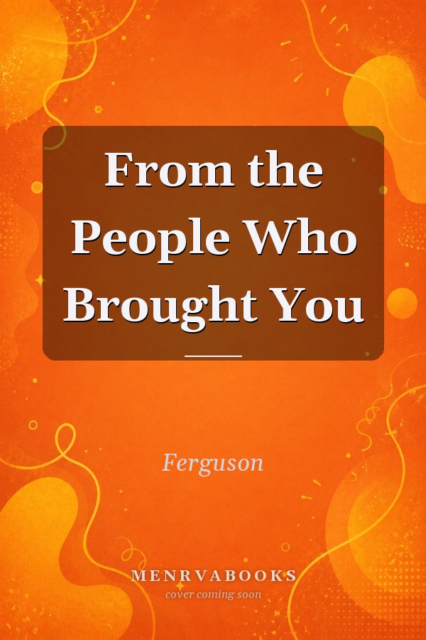 From the People Who Brought You