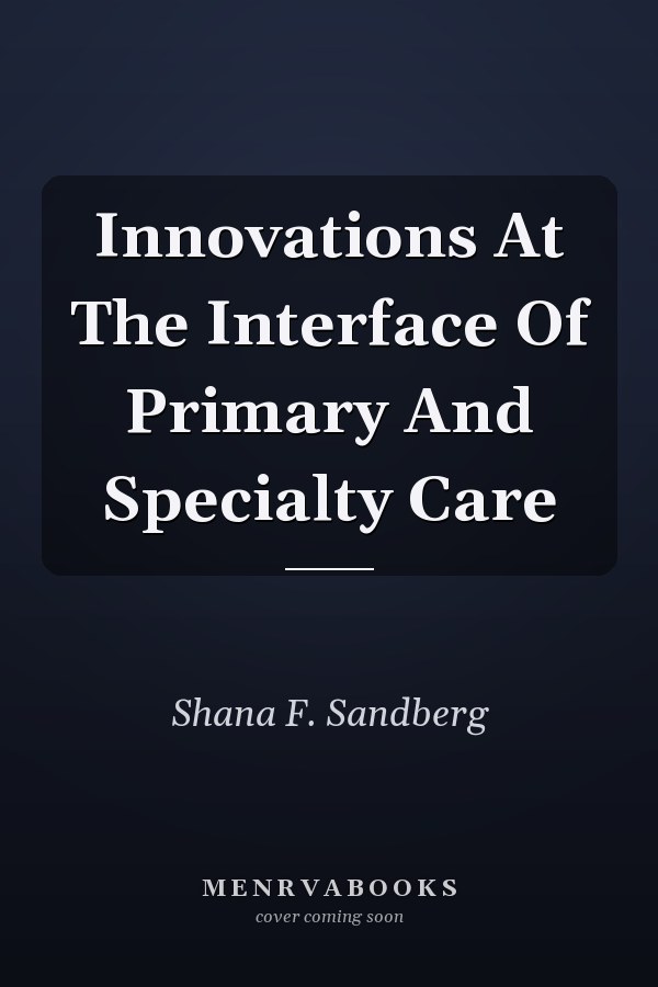 Innovations at the Interface of Primary and Specialty Care