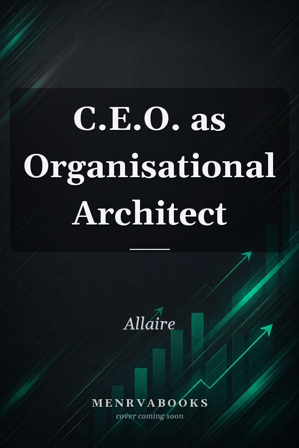 C.E.O. as Organisational Architect