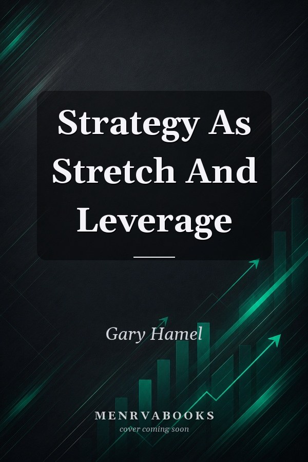 Strategy As Stretch And Leverage