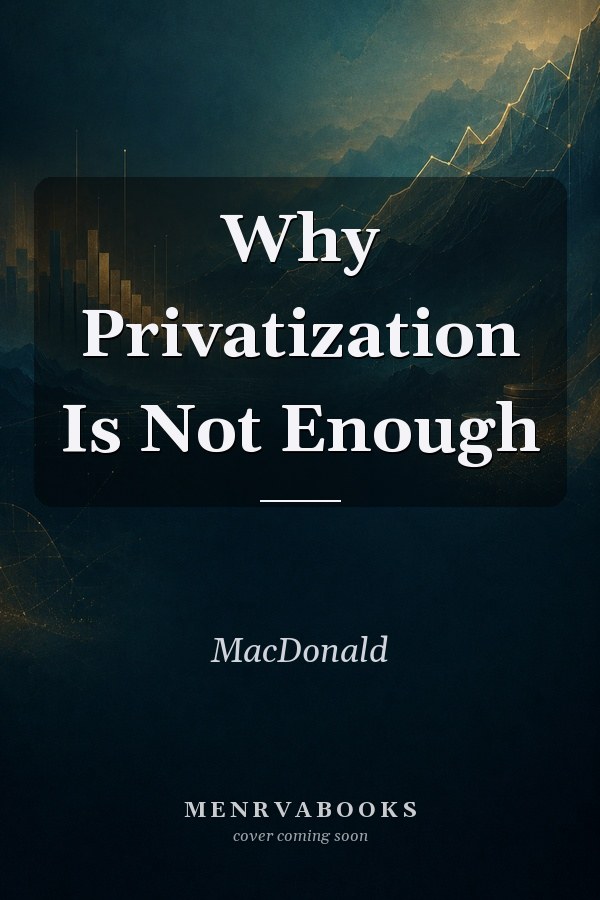 Why Privatization Is Not Enough