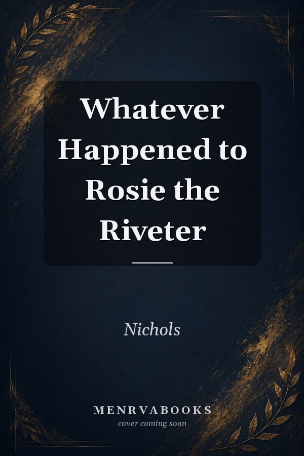 Whatever Happened to Rosie the Riveter