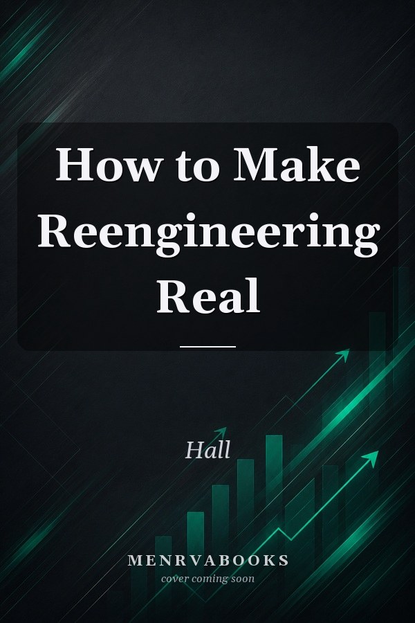 How to Make Reengineering Real