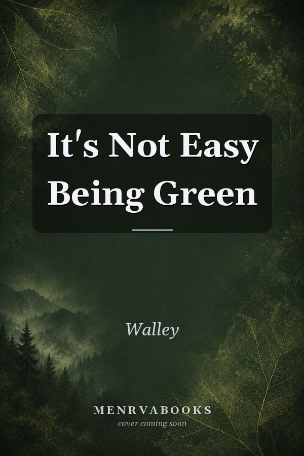 It's Not Easy Being Green