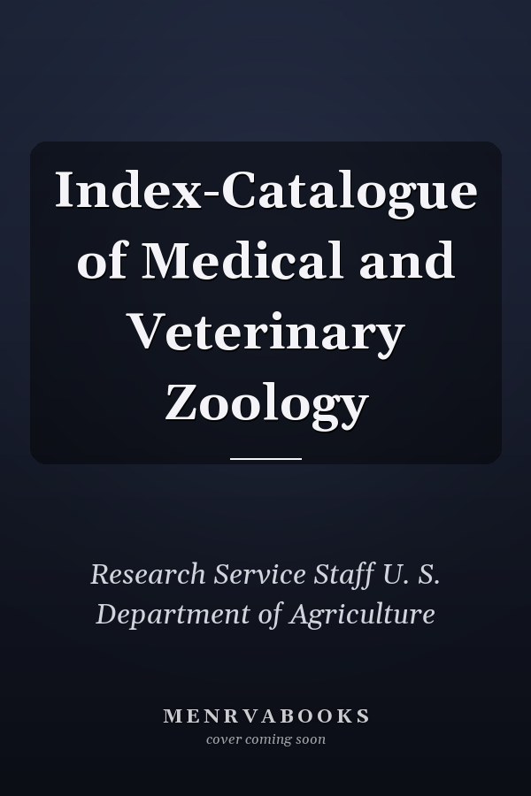 Index-Catalogue of Medical and Veterinary Zoology