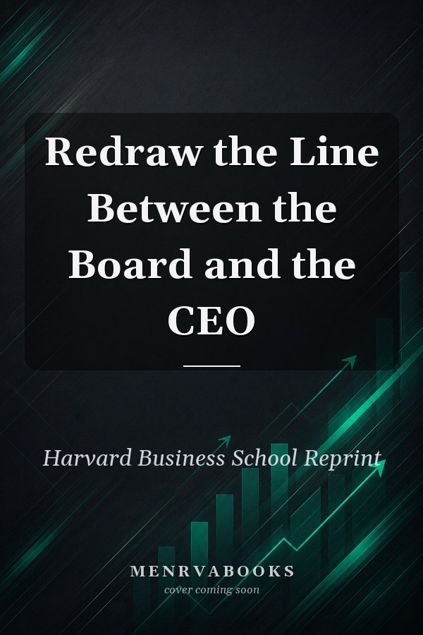 Redraw the Line Between the Board and the CEO
