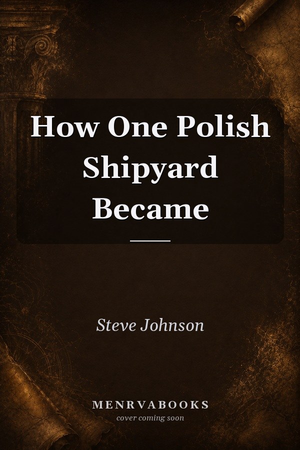 How One Polish Shipyard Became