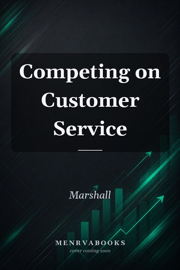 Competing on Customer Service
