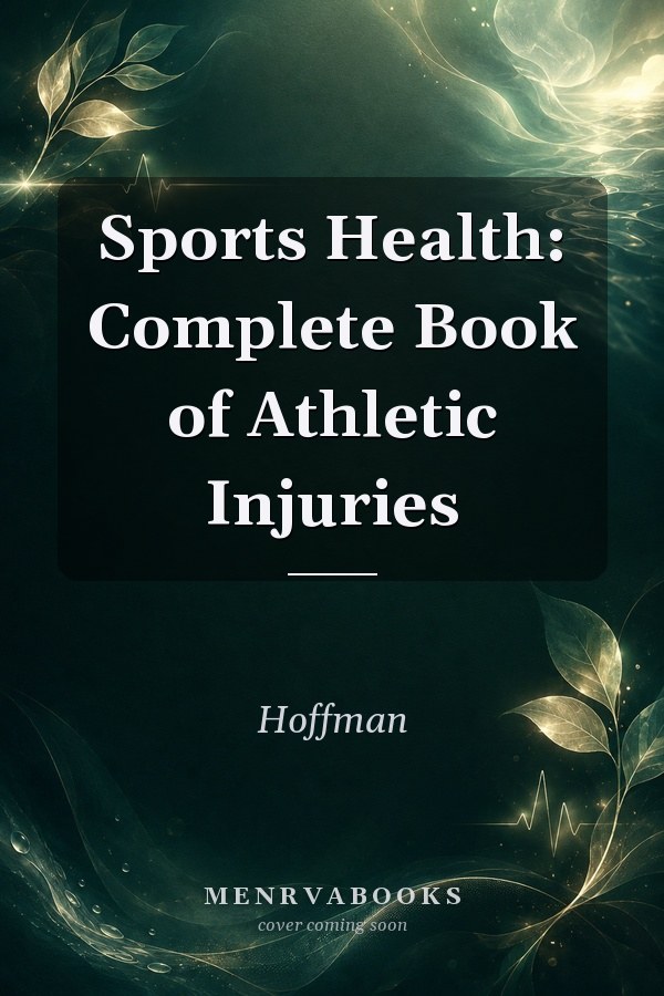 Sports Health: Complete Book of Athletic Injuries